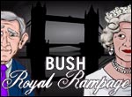 Chống khủng bố cùng Bush, Royal, Rampage